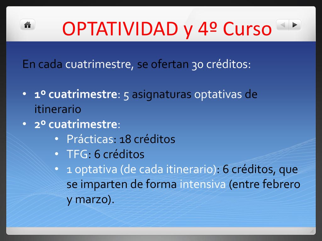 OPTATIVIDAD y 4º Curso En cada cuatrimestre, se ofertan 30 créditos: