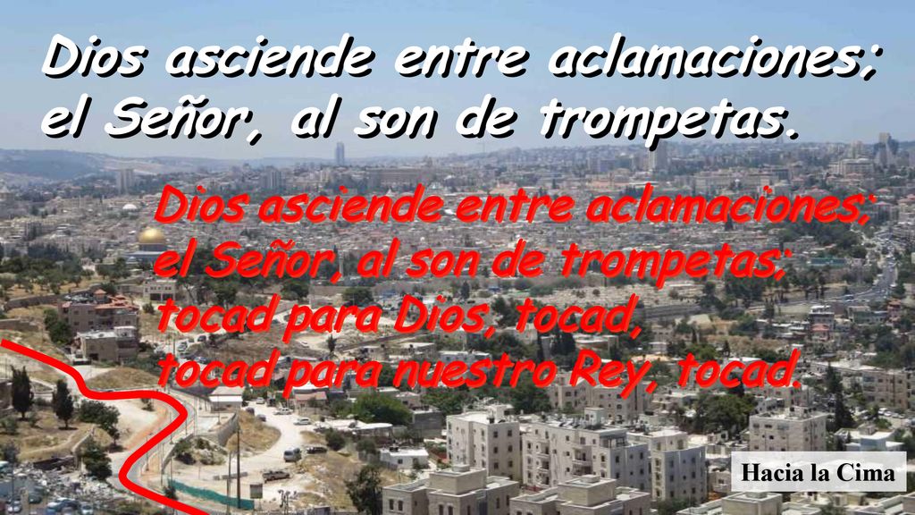 Dios asciende entre aclamaciones; el Señor, al son de trompetas.