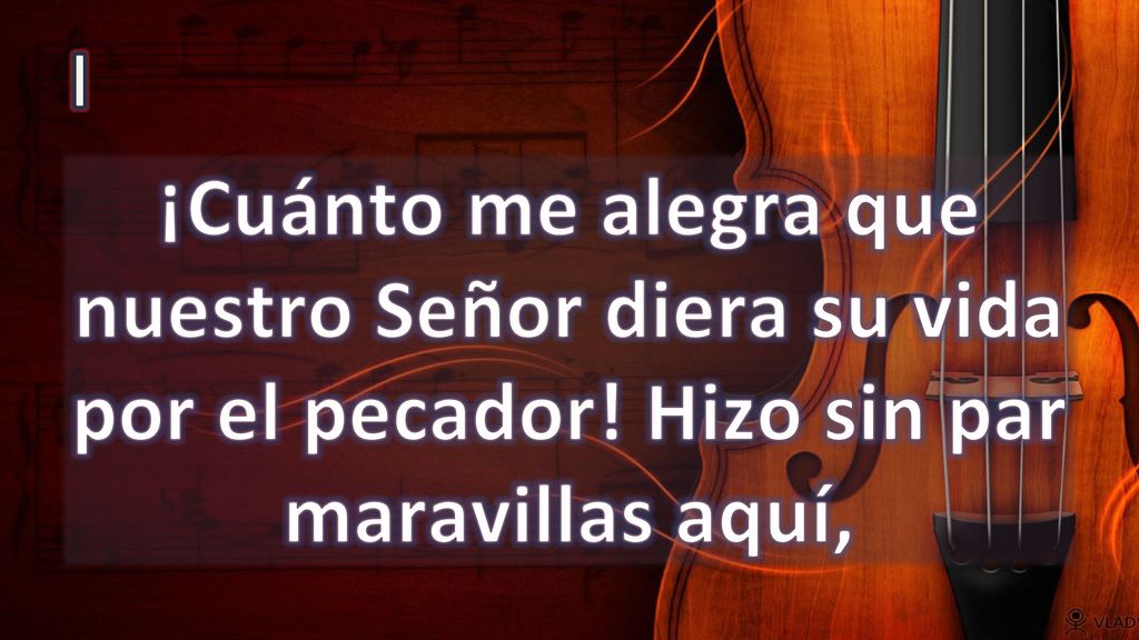 I ¡Cuánto me alegra que nuestro Señor diera su vida por el pecador! Hizo sin par maravillas aquí,