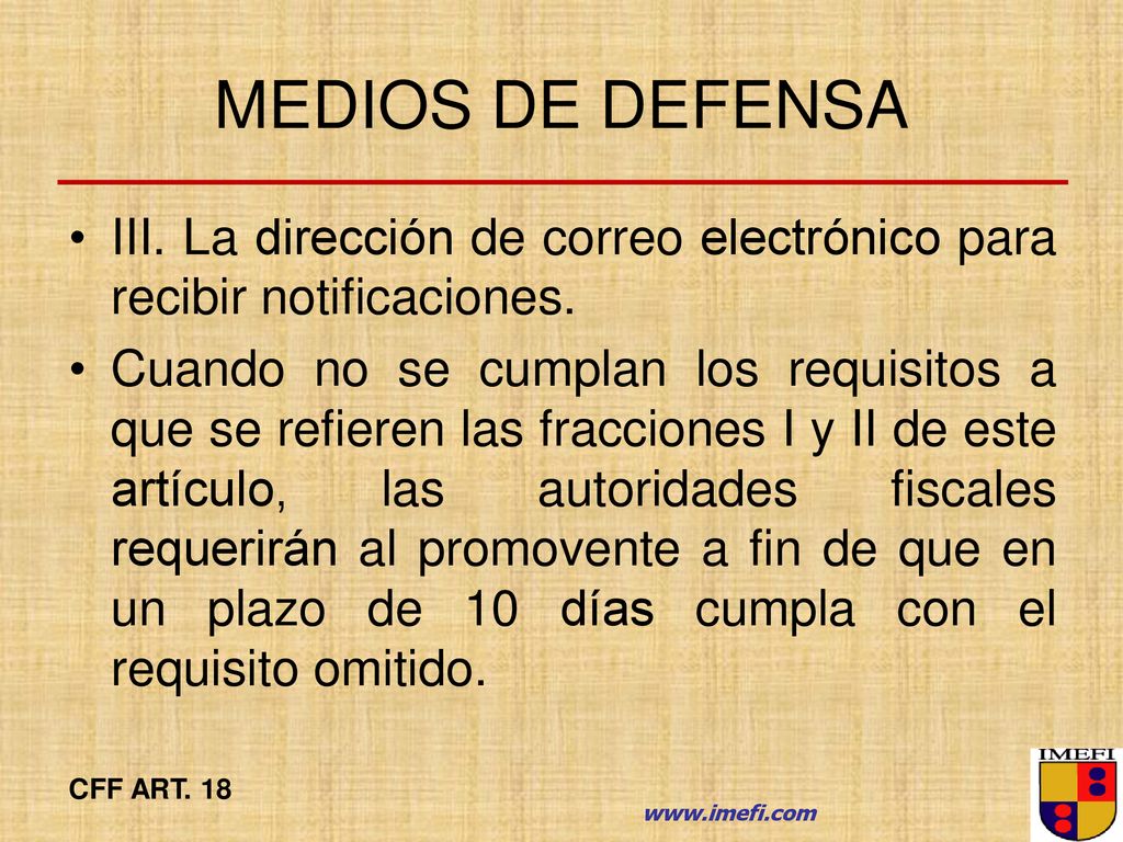 MEDIOS DE DEFENSA III. La dirección de correo electrónico para recibir notificaciones.