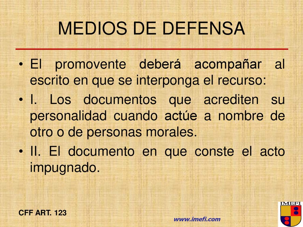 MEDIOS DE DEFENSA El promovente deberá acompañar al escrito en que se interponga el recurso: