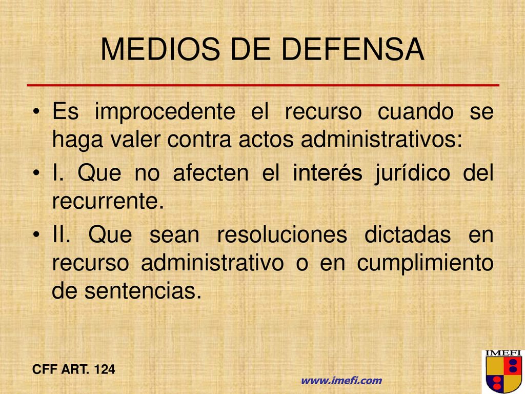 MEDIOS DE DEFENSA Es improcedente el recurso cuando se haga valer contra actos administrativos: