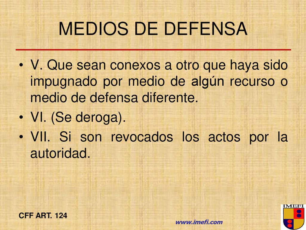 MEDIOS DE DEFENSA V. Que sean conexos a otro que haya sido impugnado por medio de algún recurso o medio de defensa diferente.