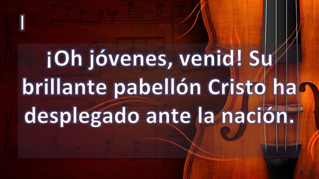 I ¡Oh jóvenes, venid! Su brillante pabellón Cristo ha desplegado ante la nación.