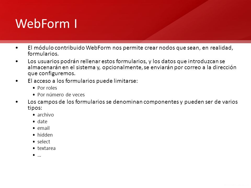 WebForm I El módulo contribuido WebForm nos permite crear nodos que sean, en realidad, formularios.