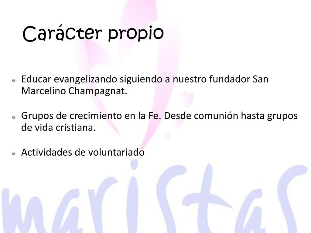 Carácter propio Educar evangelizando siguiendo a nuestro fundador San Marcelino Champagnat.