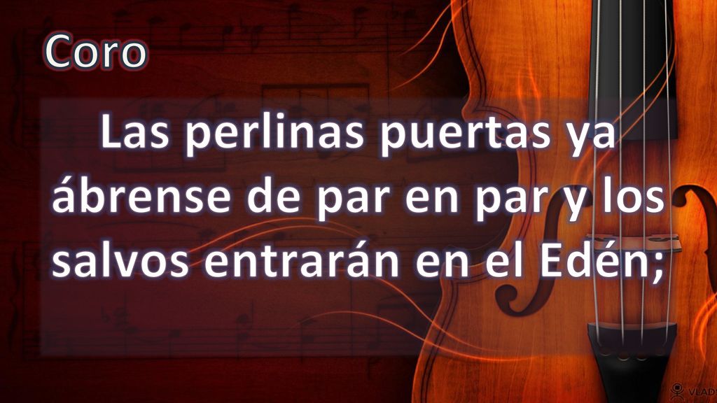 Coro Las perlinas puertas ya ábrense de par en par y los salvos entrarán en el Edén;
