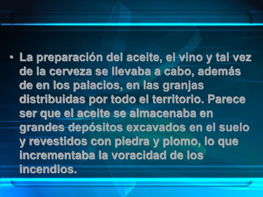 La preparación del aceite, el vino y tal vez de la cerveza se llevaba a cabo, además de en los palacios, en las granjas distribuidas por todo el territorio.