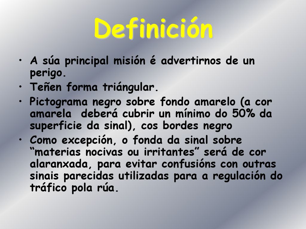 Definición A súa principal misión é advertirnos de un perigo.