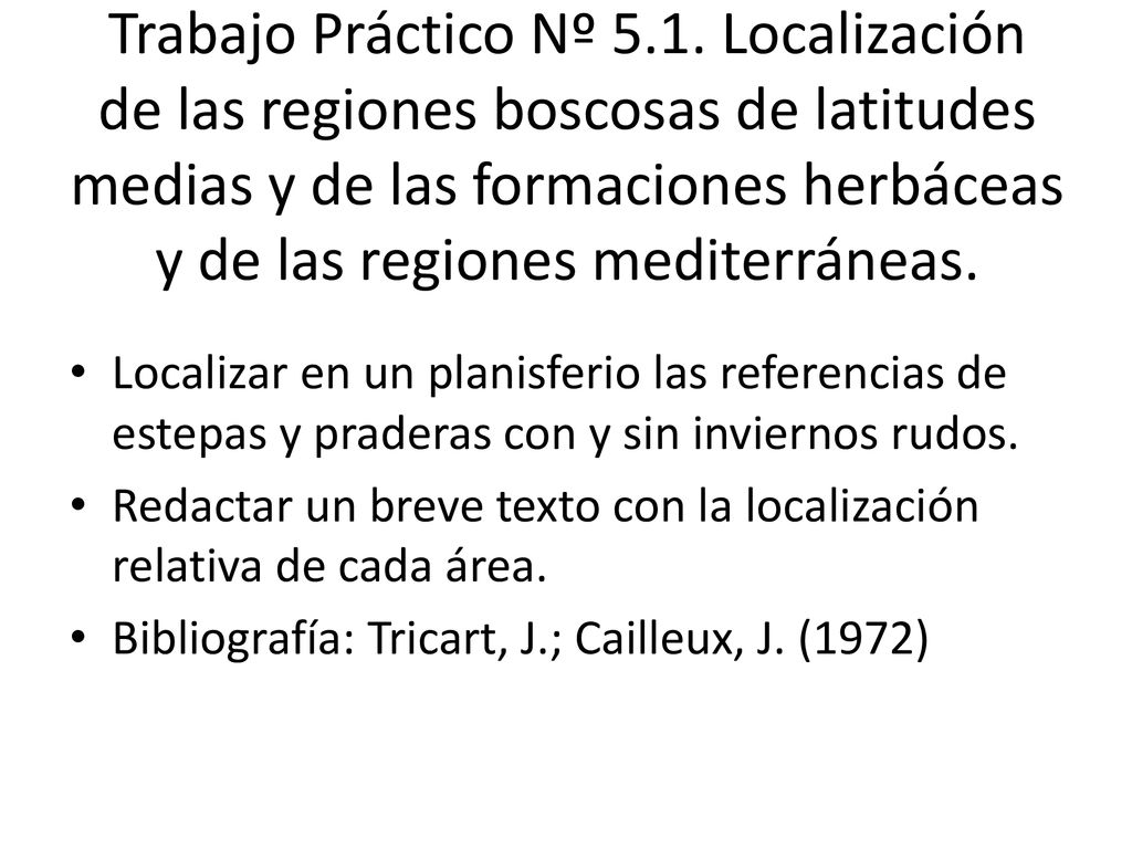 Trabajo Práctico Nº 5.1. Localización de las regiones boscosas de latitudes medias y de las formaciones herbáceas y de las regiones mediterráneas.