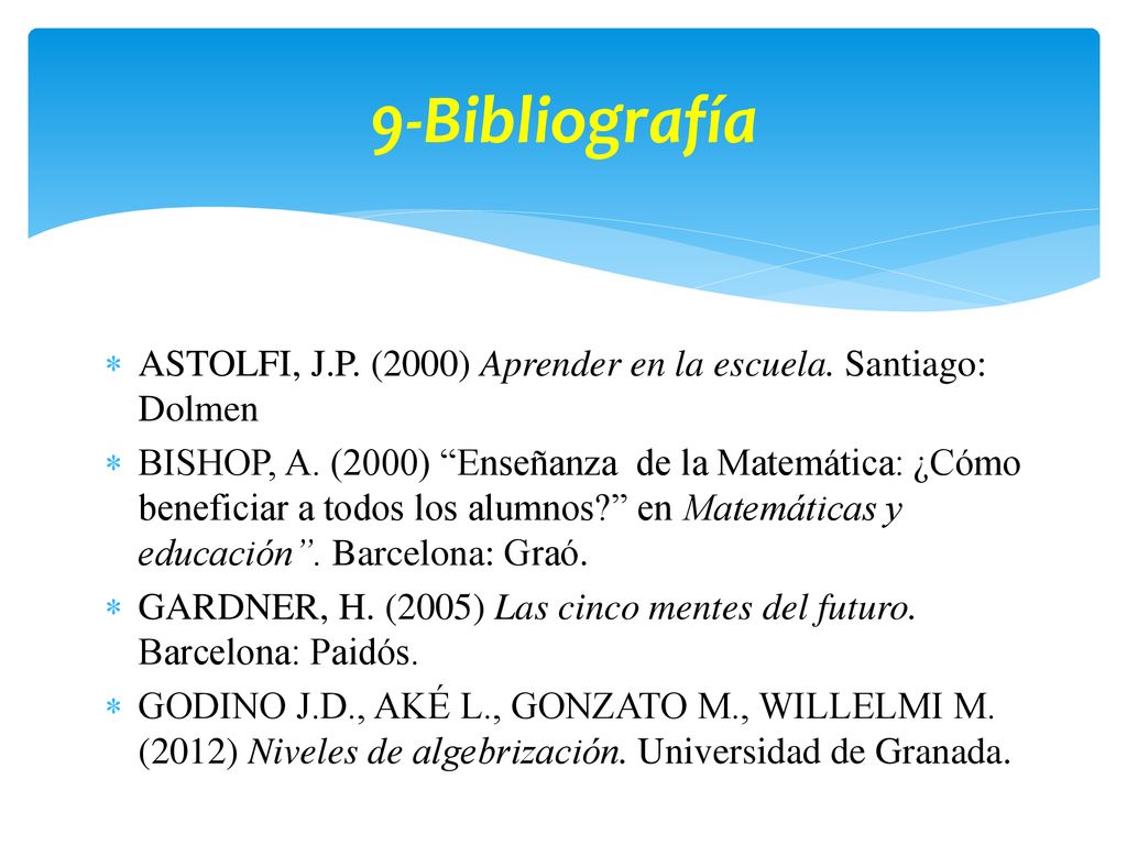 9-Bibliografía ASTOLFI, J.P. (2000) Aprender en la escuela. Santiago: Dolmen.