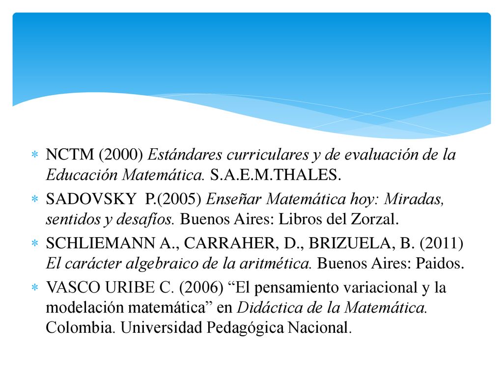 NCTM (2000) Estándares curriculares y de evaluación de la Educación Matemática. S.A.E.M.THALES.