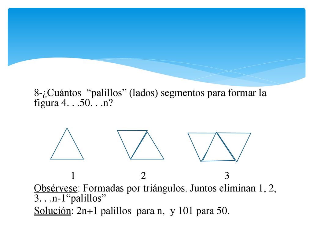 8-¿Cuántos palillos (lados) segmentos para formar la figura n