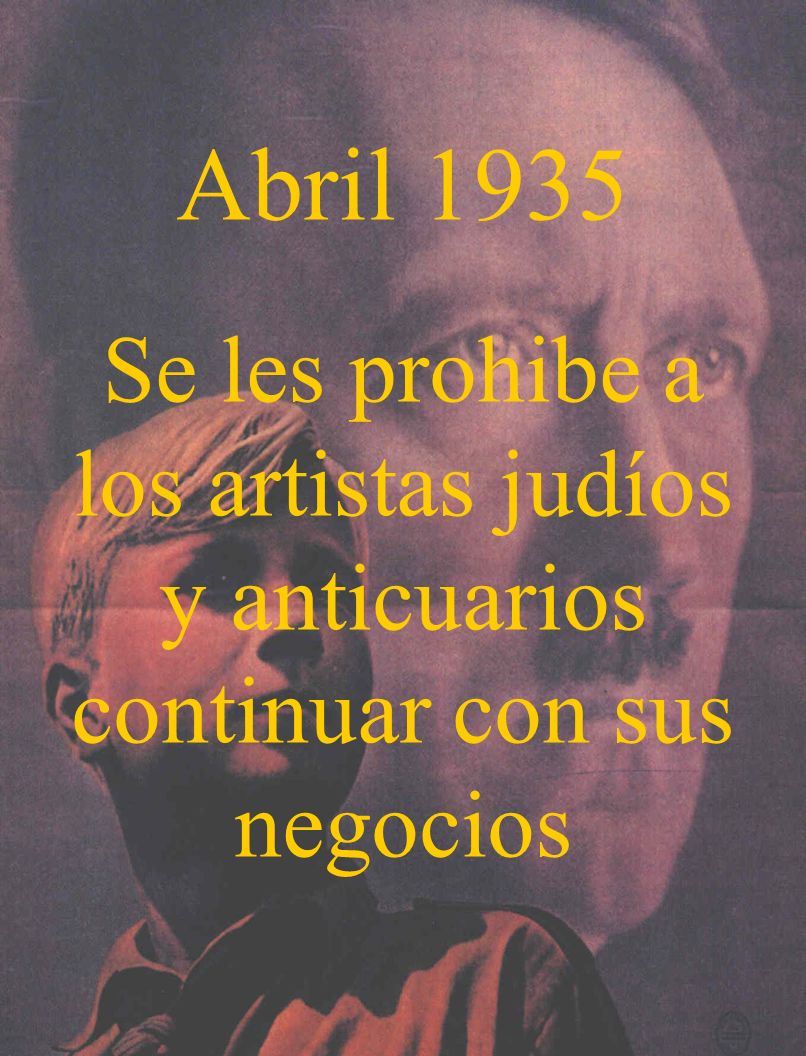 Abril 1935 Se les prohibe a los artistas judíos y anticuarios continuar con sus negocios
