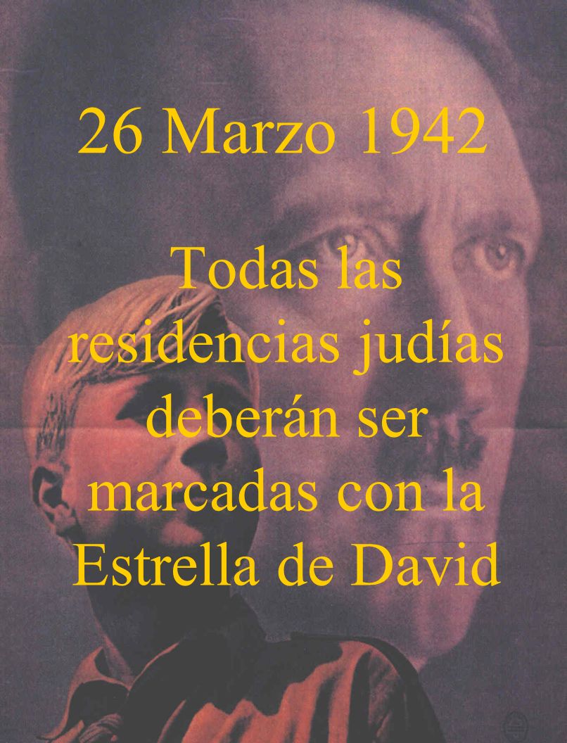 26 Marzo 1942 Todas las residencias judías deberán ser marcadas con la Estrella de David