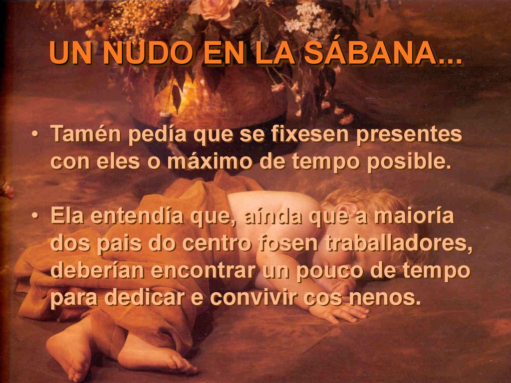 Tamén pedía que se fixesen presentes con eles o máximo de tempo posible.