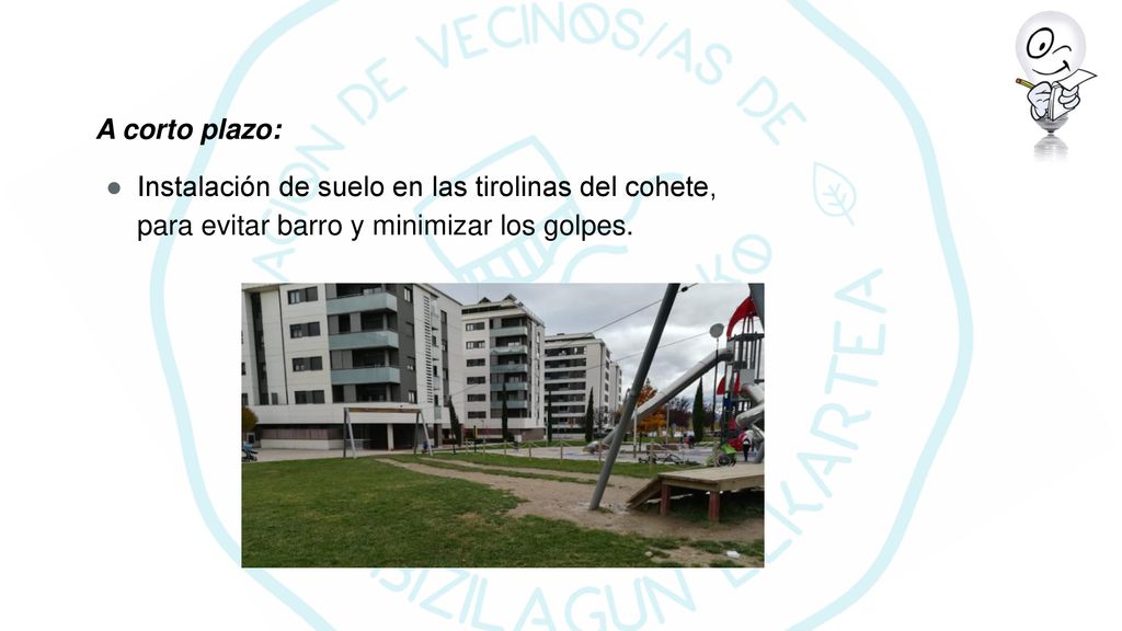 A corto plazo: Instalación de suelo en las tirolinas del cohete, para evitar barro y minimizar los golpes.