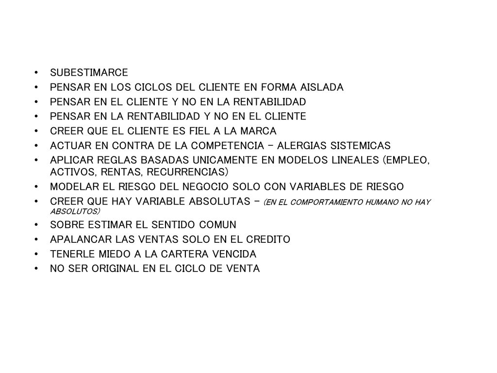 SUBESTIMARCE PENSAR EN LOS CICLOS DEL CLIENTE EN FORMA AISLADA. PENSAR EN EL CLIENTE Y NO EN LA RENTABILIDAD.