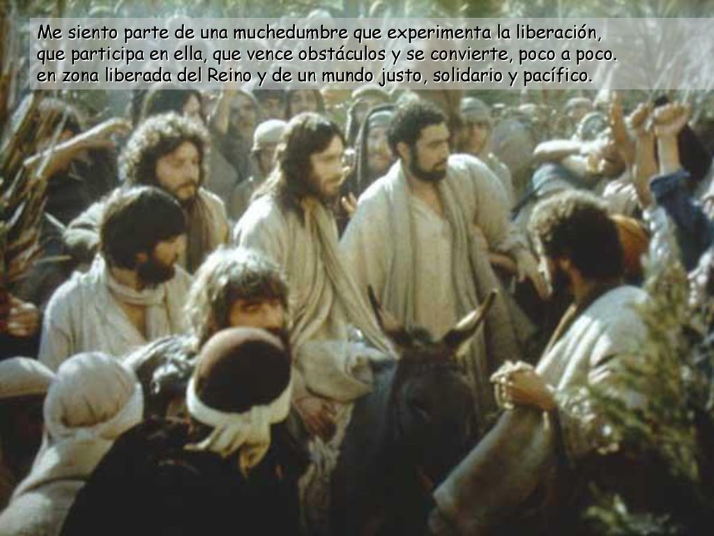 Me siento parte de una muchedumbre que experimenta la liberación, que participa en ella, que vence obstáculos y se convierte, poco a poco.
