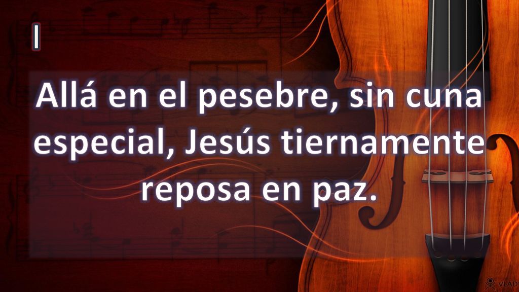 I Allá en el pesebre, sin cuna especial, Jesús tiernamente reposa en paz.