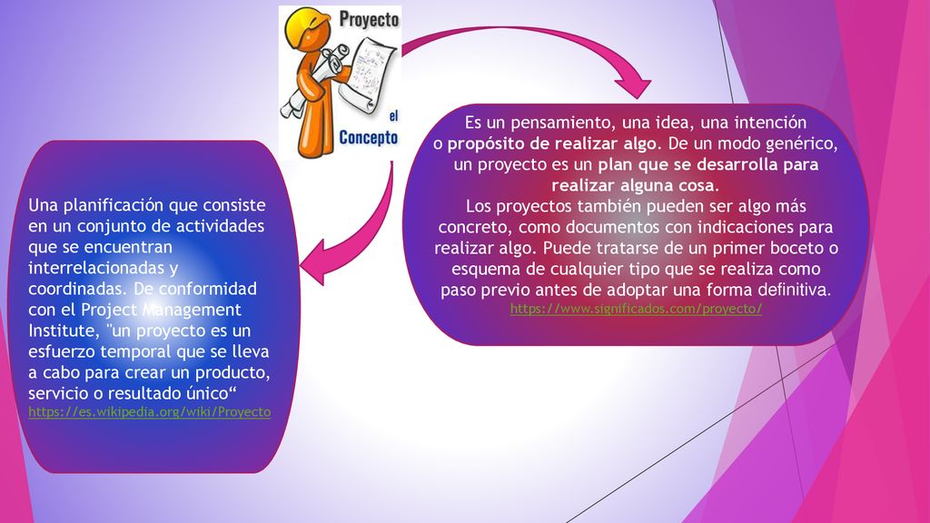 Es un pensamiento, una idea, una intención o propósito de realizar algo. De un modo genérico, un proyecto es un plan que se desarrolla para realizar alguna cosa.