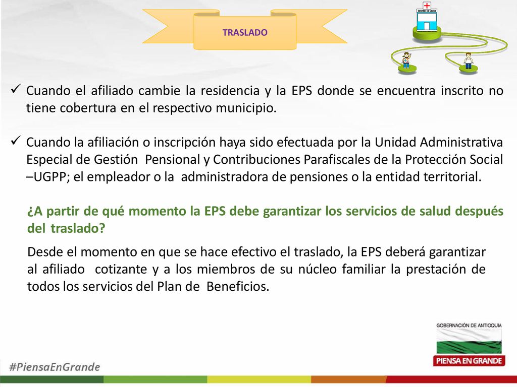 TRASLADO Cuando el afiliado cambie la residencia y la EPS donde se encuentra inscrito no tiene cobertura en el respectivo municipio.