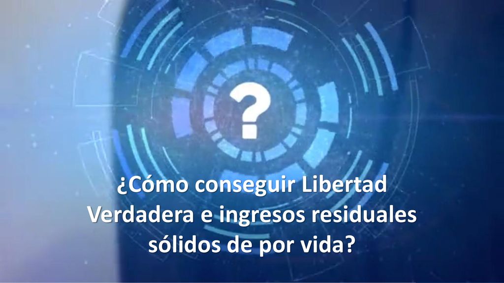 ¿Cómo conseguir Libertad Verdadera e ingresos residuales sólidos de por vida