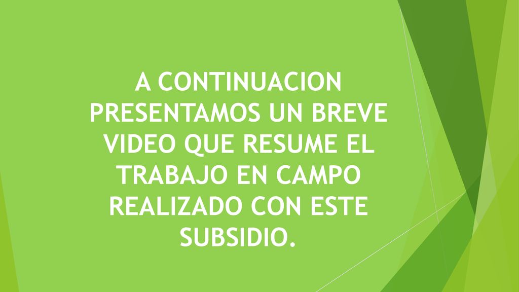 A CONTINUACION PRESENTAMOS UN BREVE VIDEO QUE RESUME EL TRABAJO EN CAMPO REALIZADO CON ESTE SUBSIDIO.