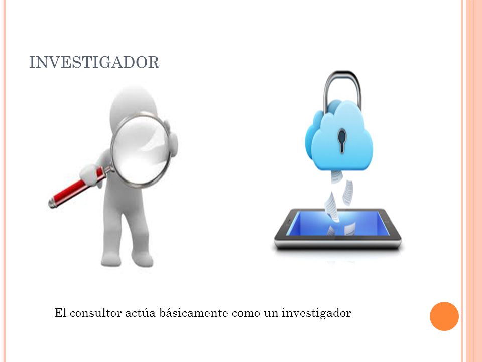 investigador El consultor actúa básicamente como un investigador
