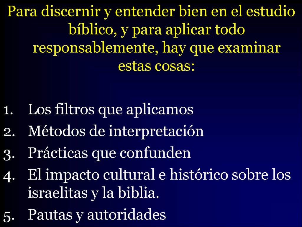 Para discernir y entender bien en el estudio bíblico, y para aplicar todo responsablemente, hay que examinar estas cosas: