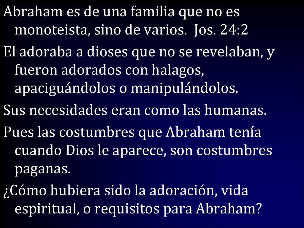 Abraham es de una familia que no es monoteista, sino de varios. Jos