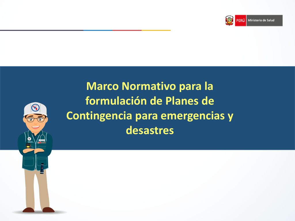 Marco Normativo para la formulación de Planes de Contingencia para emergencias y desastres