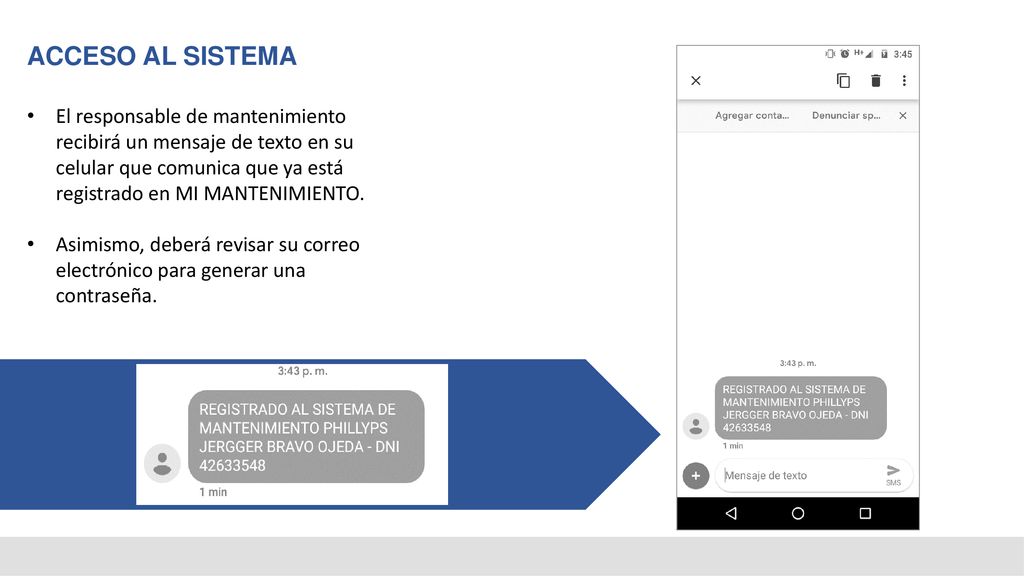 ACCESO AL SISTEMA El responsable de mantenimiento recibirá un mensaje de texto en su celular que comunica que ya está registrado en MI MANTENIMIENTO.