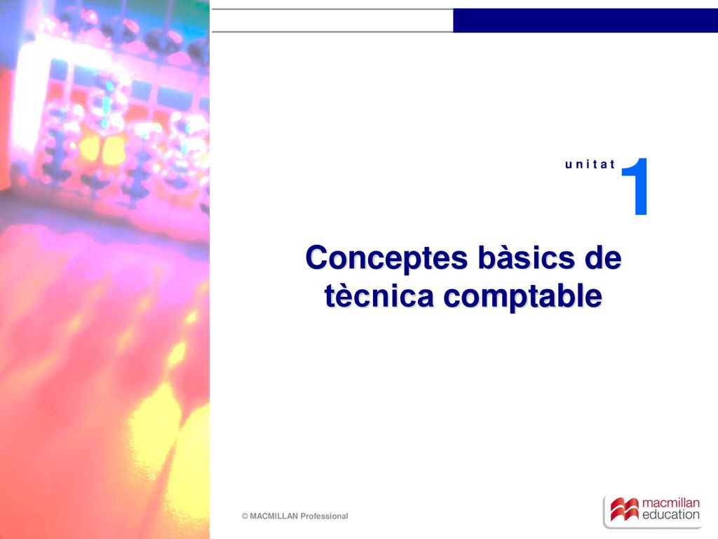 1 u n i t a t Conceptes bàsics de tècnica comptable