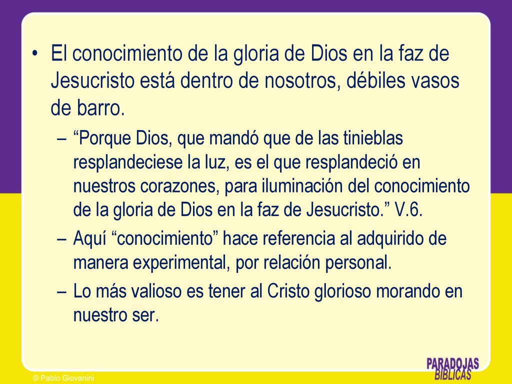 El conocimiento de la gloria de Dios en la faz de Jesucristo está dentro de nosotros, débiles vasos de barro.