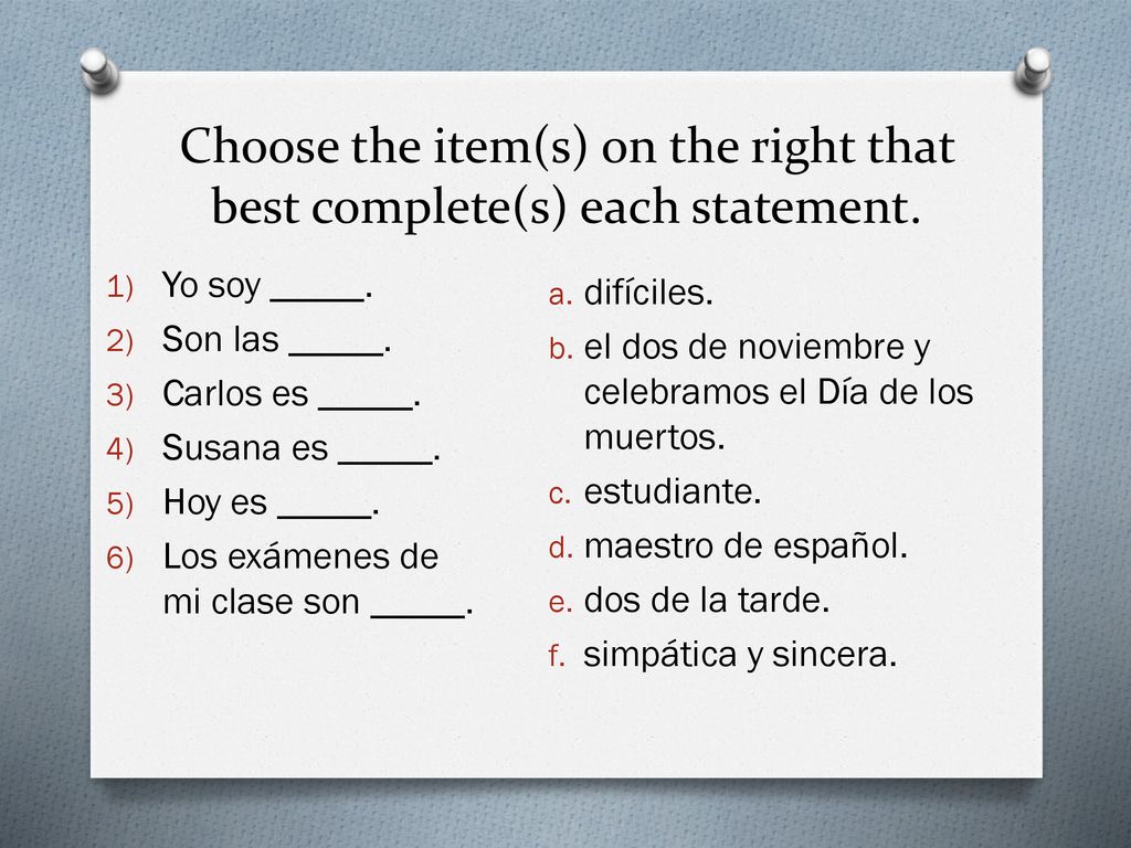 Choose the item(s) on the right that best complete(s) each statement.