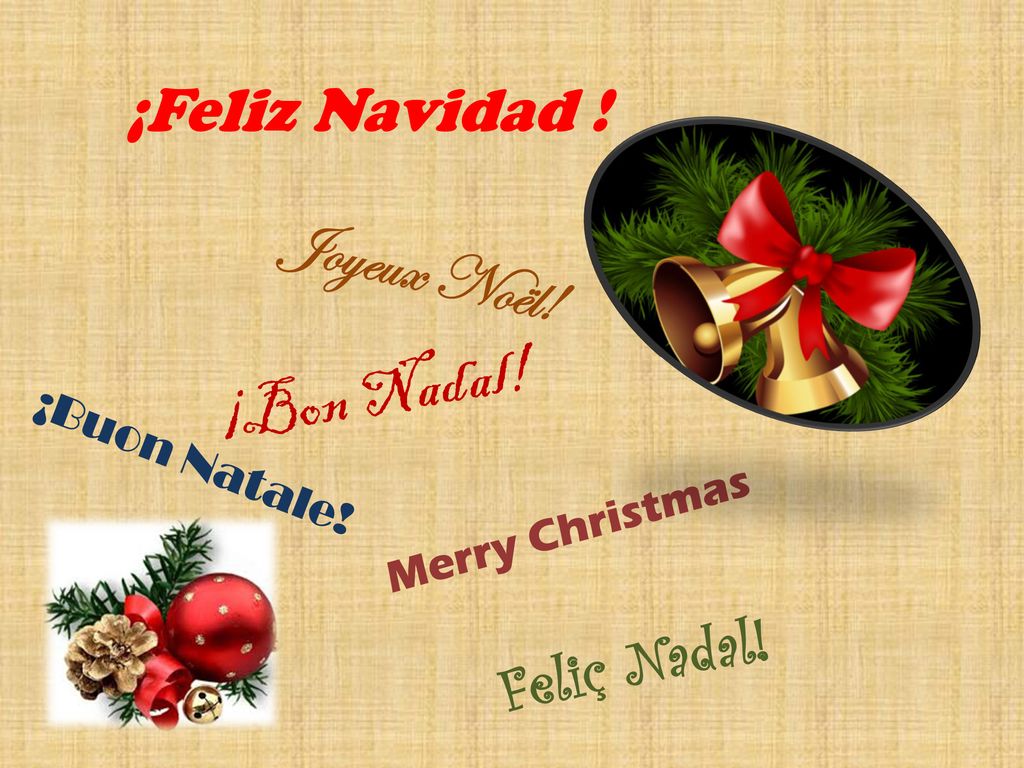 Joyeux Noël! ¡Bon Nadal! ¡Feliz Navidad ! Feliç Nadal! ¡Buon Natale!
