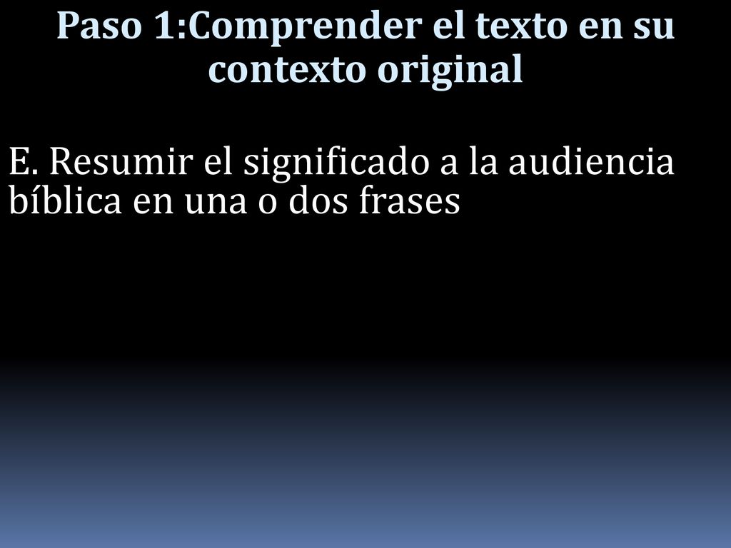 Paso 1:Comprender el texto en su contexto original E