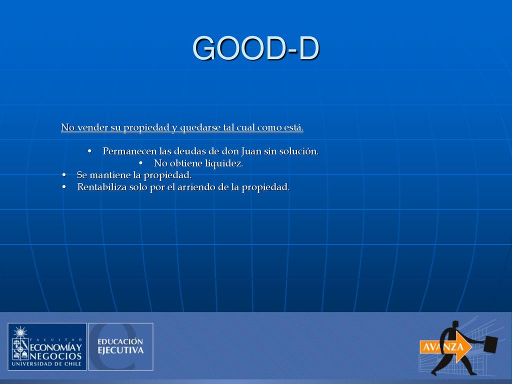 GOOD-D No vender su propiedad y quedarse tal cual como está.