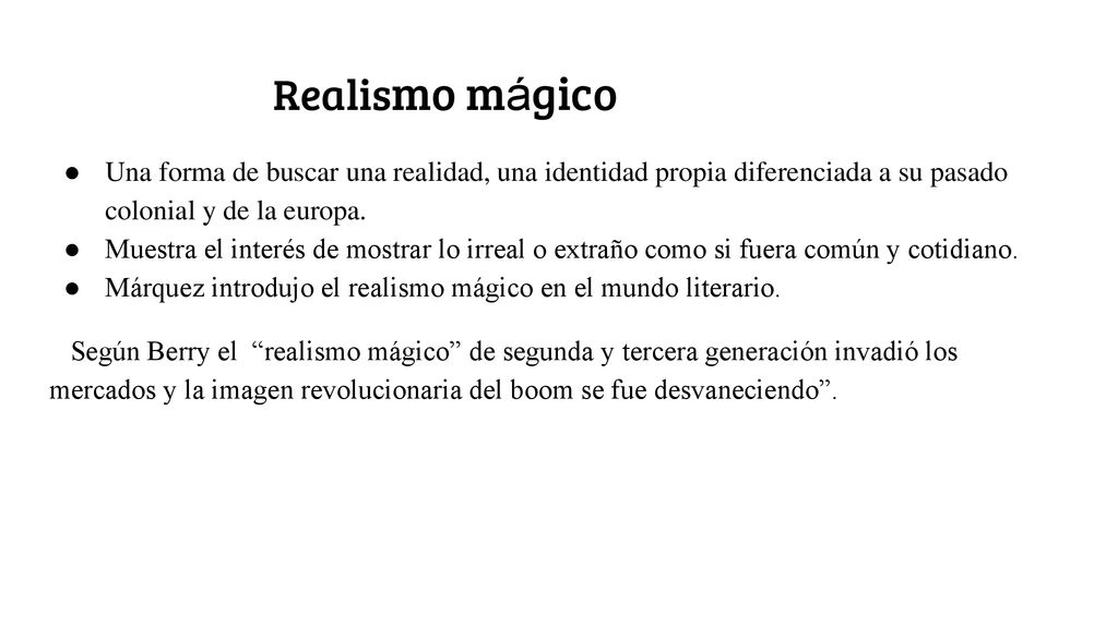 Realismo mágico Una forma de buscar una realidad, una identidad propia diferenciada a su pasado colonial y de la europa.