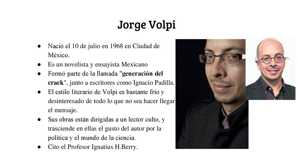 Jorge Volpi Nació el 10 de julio en 1968 en Ciudad de México.