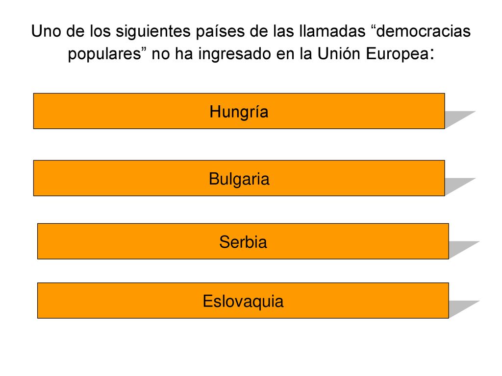 Uno de los siguientes países de las llamadas democracias populares no ha ingresado en la Unión Europea: