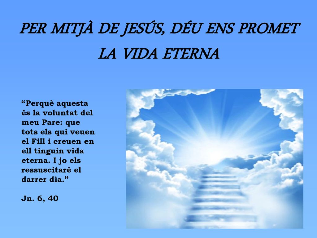 PER MITJÀ DE JESÚS, DÉU ENS PROMET LA VIDA ETERNA