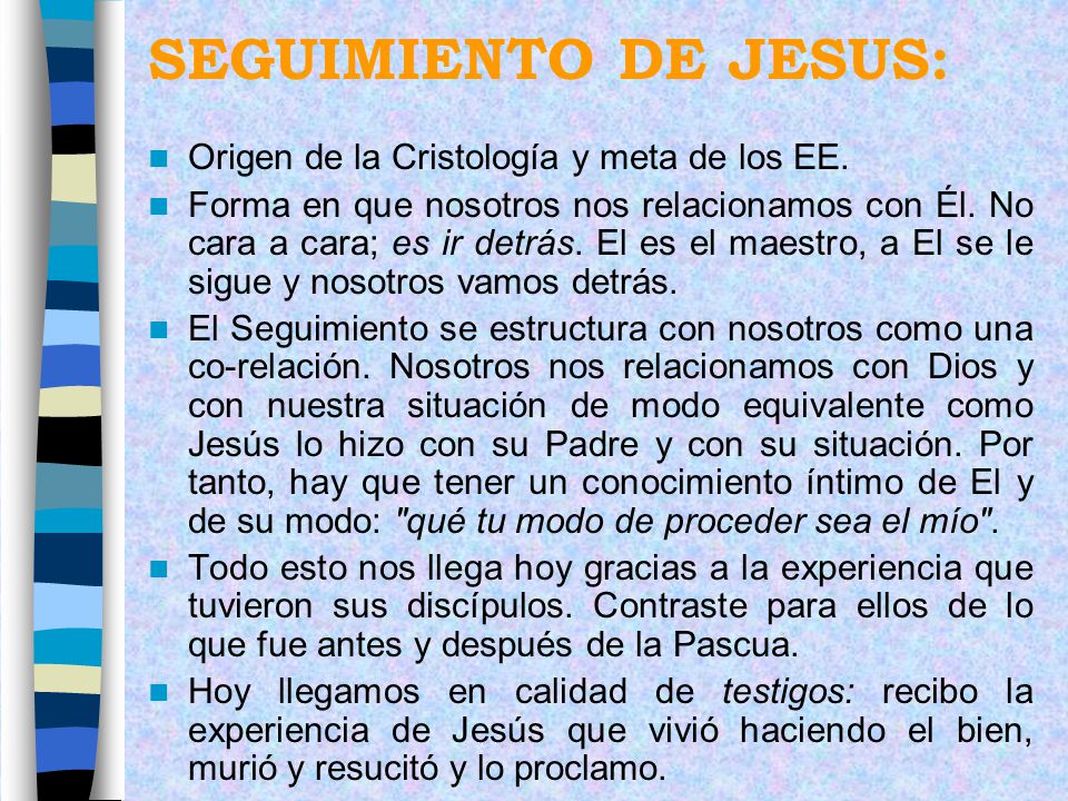 SEGUIMIENTO DE JESUS: Origen de la Cristología y meta de los EE.