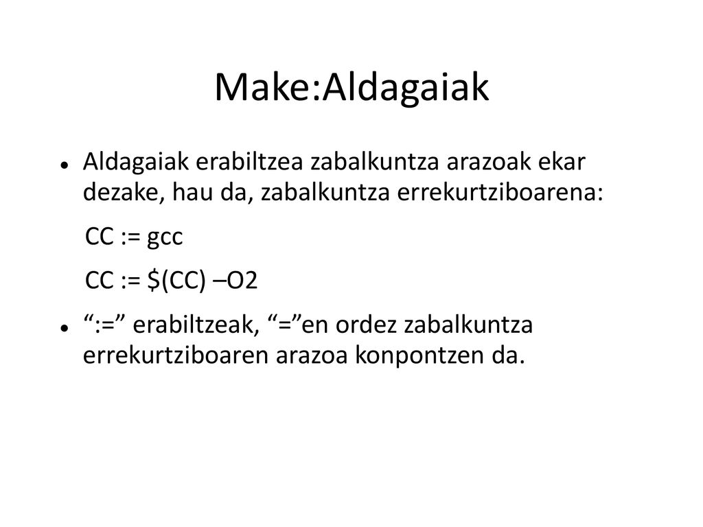 Make:Aldagaiak Aldagaiak erabiltzea zabalkuntza arazoak ekar dezake, hau da, zabalkuntza errekurtziboarena:
