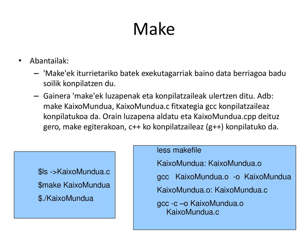Make Abantailak: Make ek iturrietariko batek exekutagarriak baino data berriagoa badu soilik konpilatzen du.