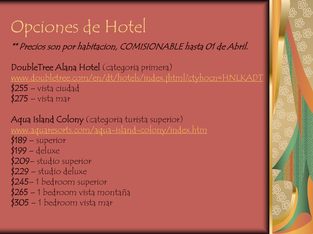 Opciones de Hotel ** Precios son por habitacion, COMISIONABLE hasta 01 de Abril. DoubleTree Alana Hotel (categoria primera)