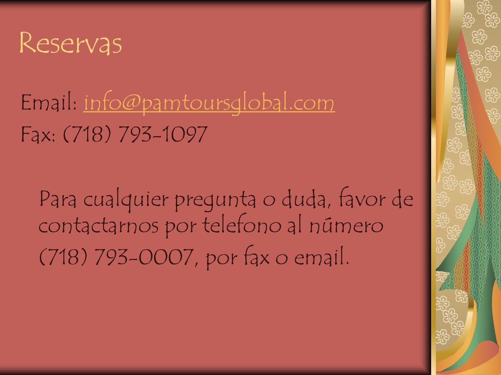 Reservas   Fax: (718) Para cualquier pregunta o duda, favor de contactarnos por telefono al número.