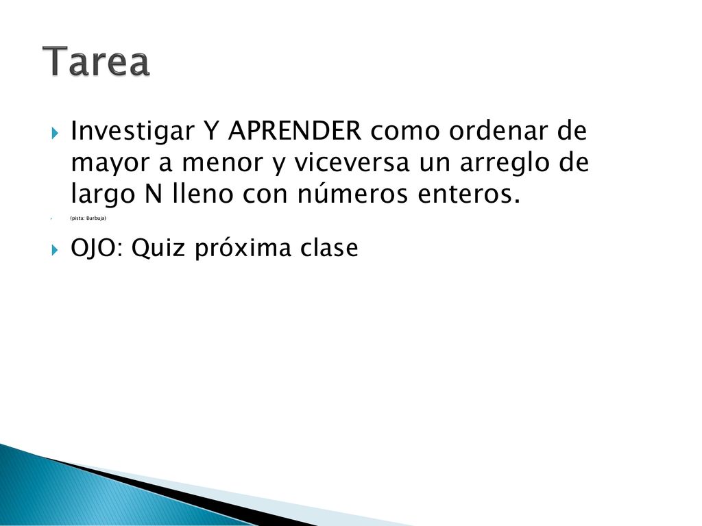 Tarea Investigar Y APRENDER como ordenar de mayor a menor y viceversa un arreglo de largo N lleno con números enteros.
