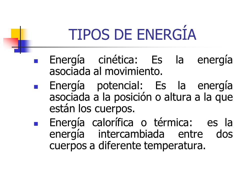 TIPOS DE ENERGÍA Energía cinética: Es la energía asociada al movimiento.